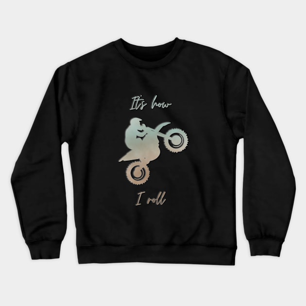 This is How I Roll Crewneck Sweatshirt by JAC3D